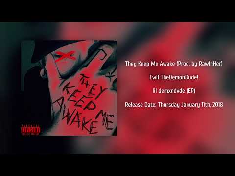 Ewil TheDemonDude! - They Keep Me Awake (Prod. by RawInHer)
