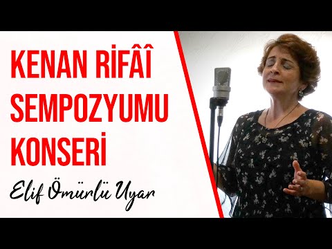 Elif Ömürlü Uyar - Kenan Rifâî Sempozyumu Konseri