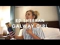 Ed Sheeran - Galway Girl | Cover