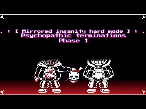 Mirrored Insanity Hard Mode Phase 1 psychopathic termiations [Remeastered] Special of sub 500