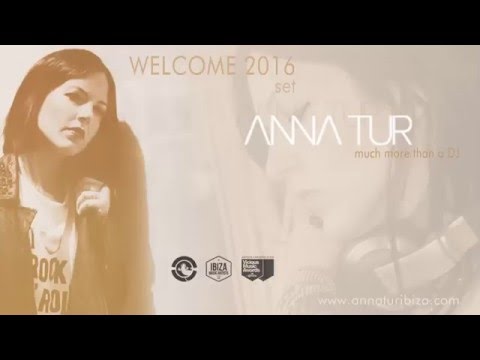Anna Tur - Welcome 2016 - Ibiza Global Radio - HQ