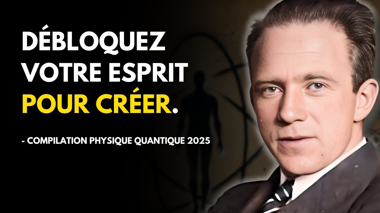 Reprogrammer Votre Esprit pour Créer une Nouvelle Réalité (Compilation Physique Quantique 2025)