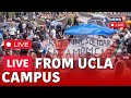 Pro Palestine Protest UCLA LIVE | UCLA Campus Protests Over Gaza War Erupt Into Violent Clashes