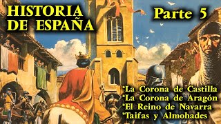 HISTORIA DE ESPAÑA (Parte 5) - Corona de Castilla, Corona de Aragón, Reino de Navarra, Almohades