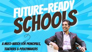 Future-Ready Schools: A Must-Watch for Principals, Teachers & Policymakers | Simerjeet Singh
