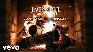 jacksoul - Can&#39;t Wait Till Christmas (Yule Log Version)