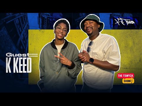 The Tswyza Show - Featuring @KKeed Episode 25