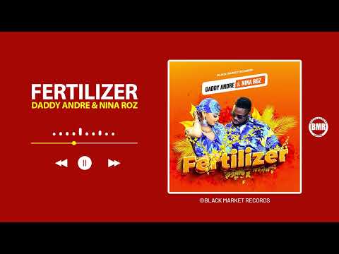 Fertilizer by Daddy Andre & Nina Roz