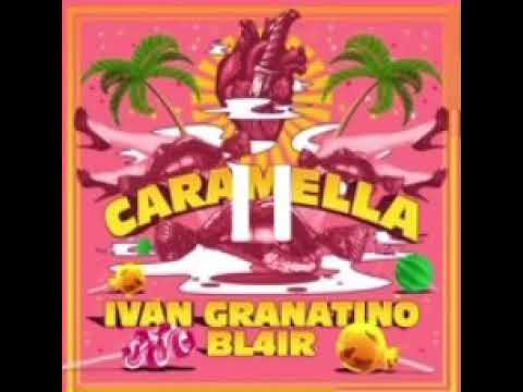 IVAN GRANATINO X BL4IR - Caramella