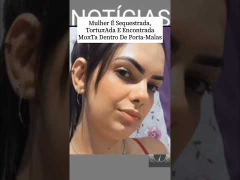 MULHER É SEQUESTRADA, TORTURADA E ENCONTRADA MORTA DENTRO DE PORTA-MALAS EM CATANDUVA São Paulo