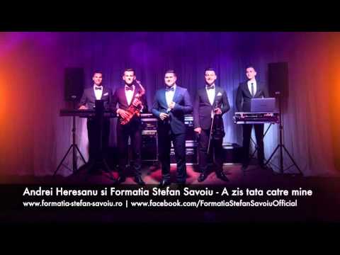 Andrei Heresanu si Formatia Stefan Savoiu - A zis tata catre mine