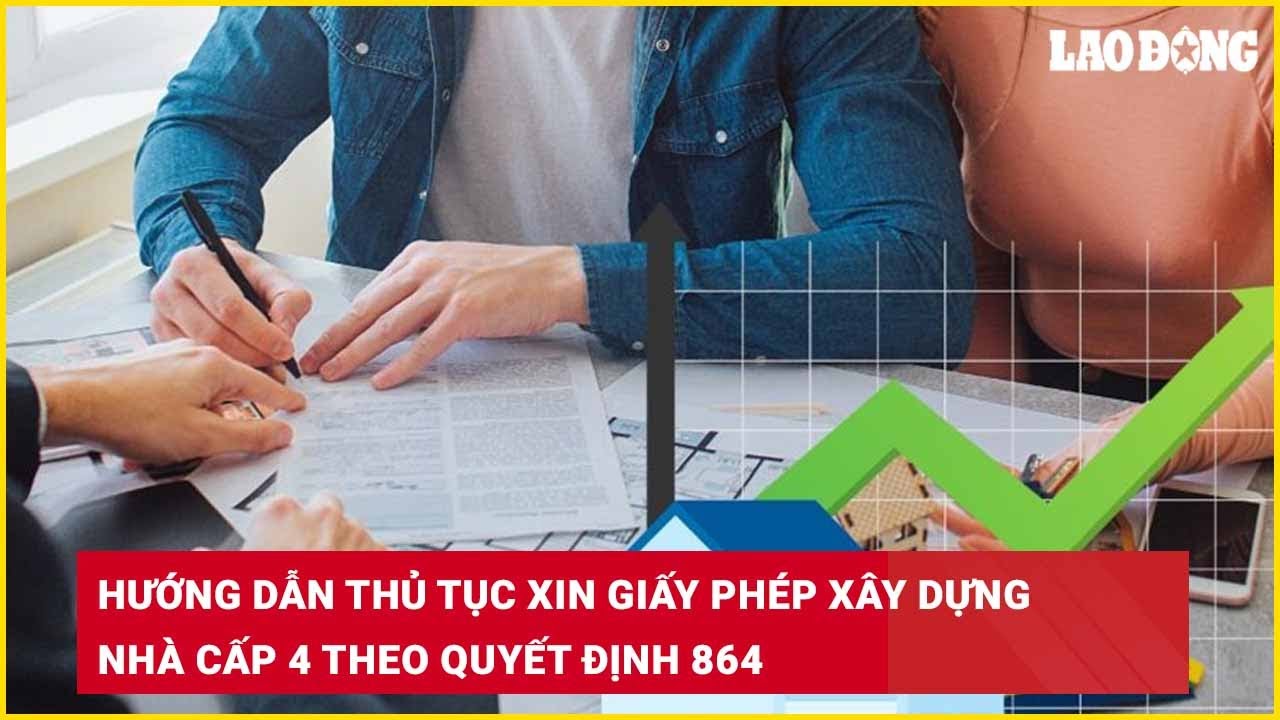 Hướng dẫn thủ tục xin giấy phép xây dựng nhà cấp 4 theo Quyết định 864