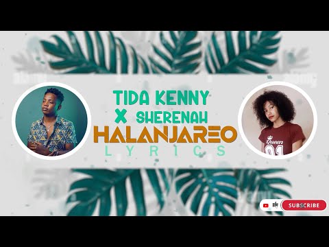 TIDA KENNY x SHERENAH - HALANJAREO (Lyrics / Paroles)