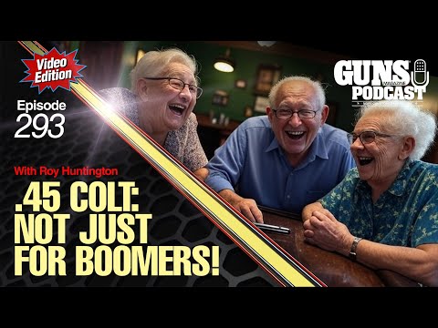 The .45 Colt: Not Just for Boomers! — GMP #293