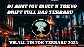 Download lagu DJ AINT MY FAULT X TOKYO DRIFT FULL BAS TERBARU || YANG LAGI VIRAL FYP TIKTOK 2022 mp3