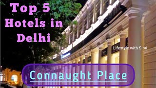 Top 5 Hotels in Delhi Near Connaught Place || Luxury Hotels in Delhi || 5 Star H