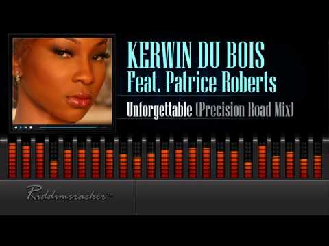 Kerwin Du Bois Feat. Patrice Roberts - Unforgettable (Precision Road Mix) [Soca 2016] [HD]
