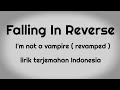 Falling In Reverse - I'm Not a Vampire Revamped (Lirik Terjemahan Indonesia)