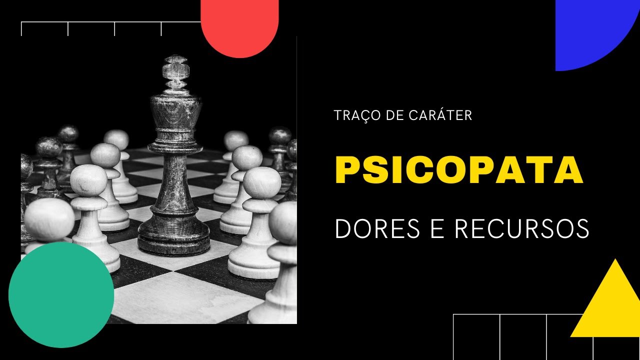 Traço de Caráter Psicopata - Dores e Recursos