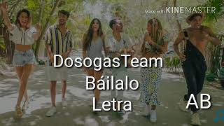 DosogasTeam -Báilalo (Letra)