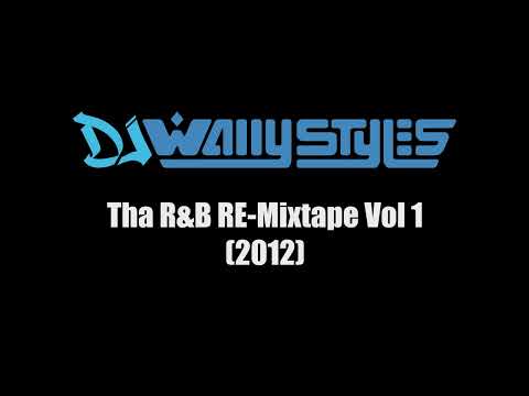 DJ Wally Styles, Tha R&B RE-Mixtape Vol. 1 (2012)