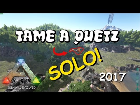 EASY SOLO QUETZ TAME! | Tapejara Method - Quetzal Solo Tame 2017 | Ark: Survival Evolved PC Guide