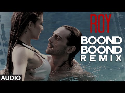 'Boond Boond' Remix | Roy | Ankit Tiwari | T-SERIES