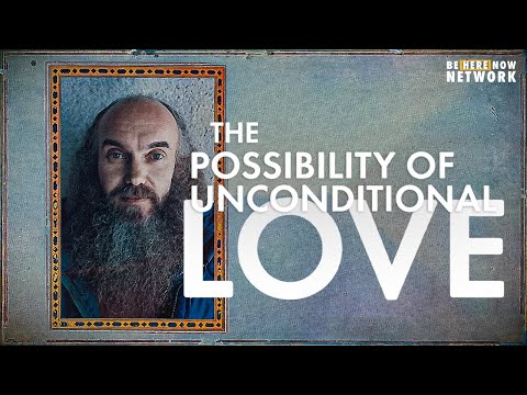 The Possibility of Unconditional Love - Ram Dass Here and Now Ep. 192