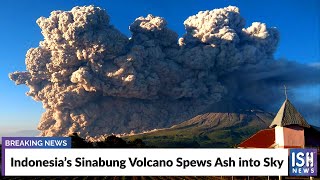 Indonesia’s Sinabung Volcano Spews Ash into Sky