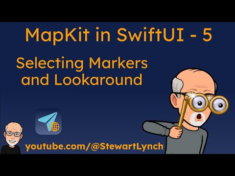 5. MapKit with SwiftUI - Marker Selection and LookaroundView thumbnail