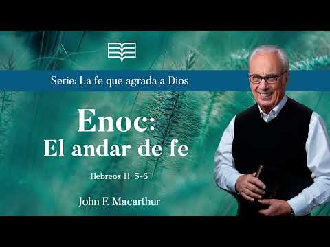 Enoch: The Walk of Faith - Pastor John MacArthur