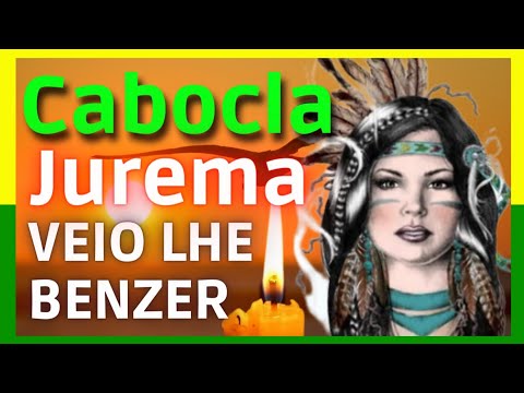 Benzimento | Oração na energia da Cabocla Jurema faça seu pedido