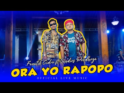 FANATIK CIDRO feat. SANDIOS PENDHOZA - ORA YO RAPOPO (Live Session)
