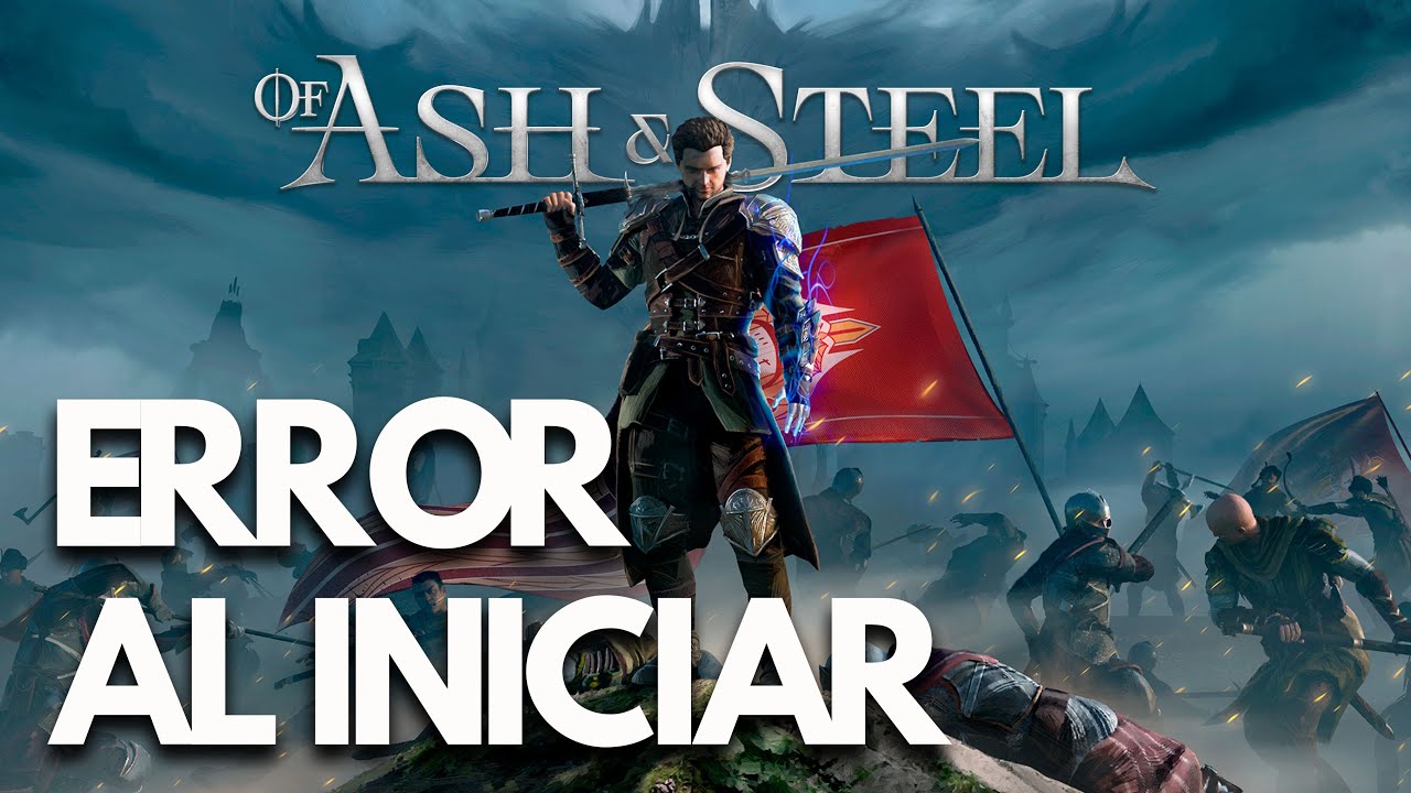 Of Ash And Steel Error al Iniciar/No Inicia, Pantalla Negra, Se Bloquea PC | SOLUCIÓN✅