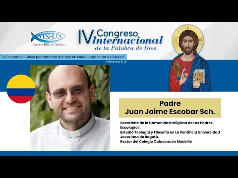 IV Congreso Internacional de la Palabra de Dios- Padre Juan Jaime Escobar - La Fuerza de la Palabra