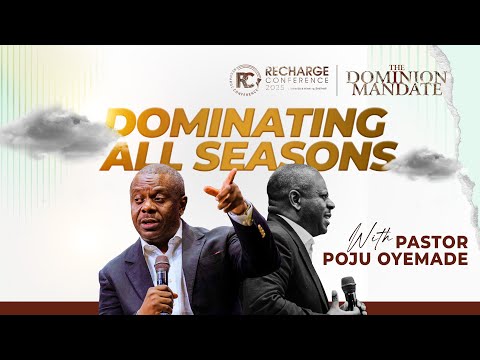 DOMINATING ALL SEASONS | PASTOR POJU OYEMADE | RECHARGE CONFERENCE 2025