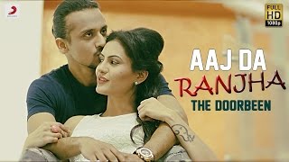 The Doorbeen - Aaj Da Ranjha | Latest Punjabi Song 2016