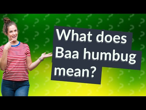 What does Baa humbug mean?