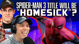 &#39;Spider-Man 3&#39; Title Will Be HOMESICK?? Dan Murrell joins!! - SEN LIVE #192