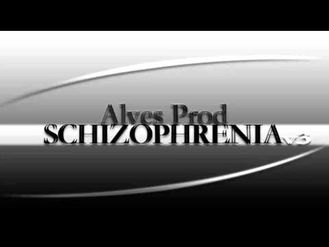 Alves Prod - SCHIZOPHRENIA FINAL