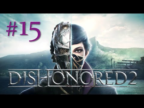 Ogrody Cyrii - odc. 15 - Dishonored 2 - (Corvo - niski chaos)