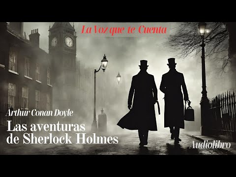 , title : 'Las aventuras de Sherlock Holmes de Arthur Conan Doyle. Audiolibro completo con voz humana real.'