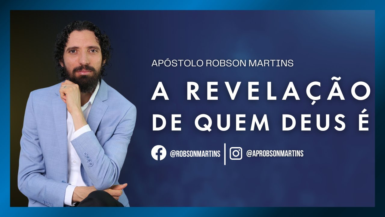 A revelação de quem Deus é - Robson Martins
