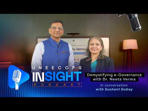 Uneecops Insight Podcast Series - EP 2 | Demystifying E-Governance with Dr. Neeta Verma