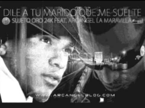 Dile A Tu Marido Que Me Suelte - Sujeto Oro 24k Ft. Arcangel La maravilla