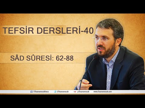 Tefsir - 40 - Sâd Sûresi (62-88) - İhsan Şenocak Hoca