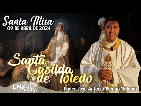 🙏🏼 Santa Misa | Santa Casilda 👏🏼 | 09 Abril 2024 | Padre José Antonio Román Bahena