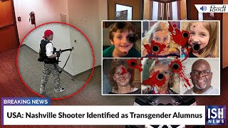 USA: Nashville Shooter Identified as Transgender Alumnus