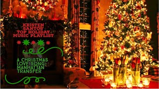 Kristen Santos’ Top Christmas Songs Part 4- A Christmas Love Song--Manhattan Transfer