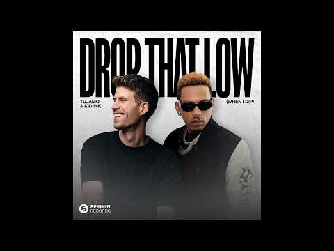 Tujamo & Kid Ink - Drop That Low (When I Dip)